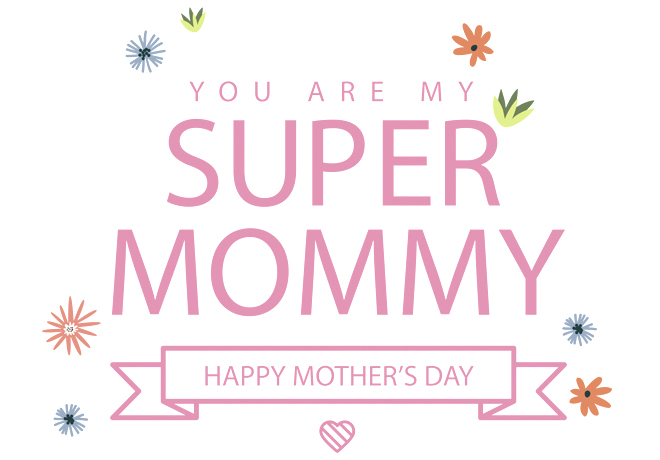 You are my super mommy