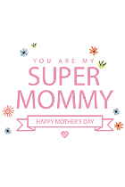 You are my super mommy