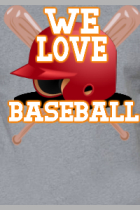 we love baseball